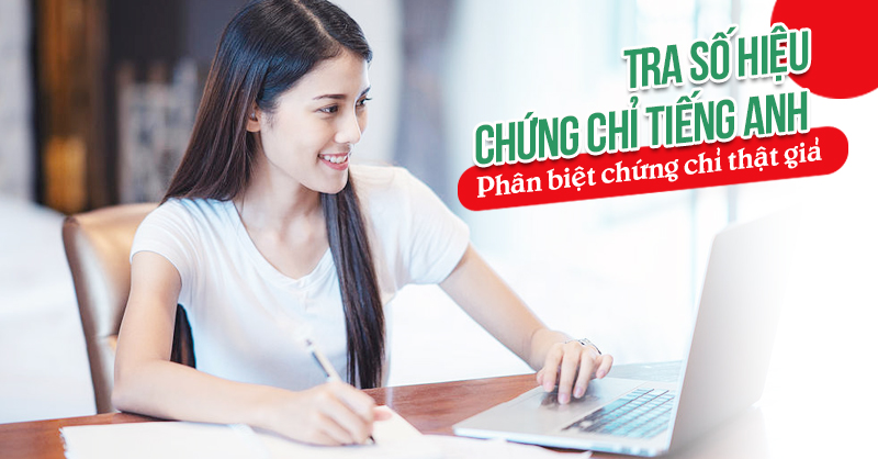 Tra số hiệu chứng chỉ tiếng Anh phân biệt thật giả - tuyensinh ...